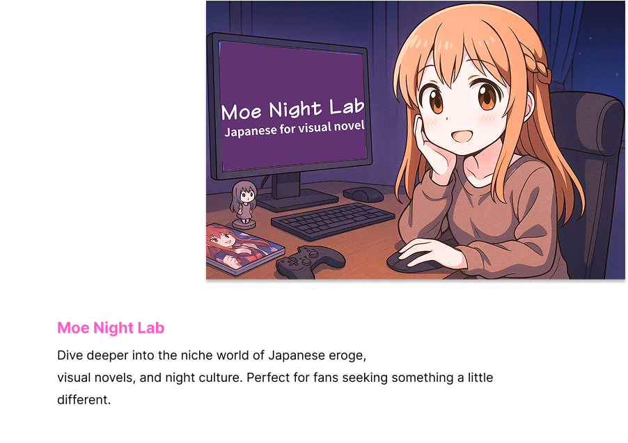 Dive deeper into the niche world of Japanese eroge, visual novels, and night culture. Perfect for fans seeking something a little
