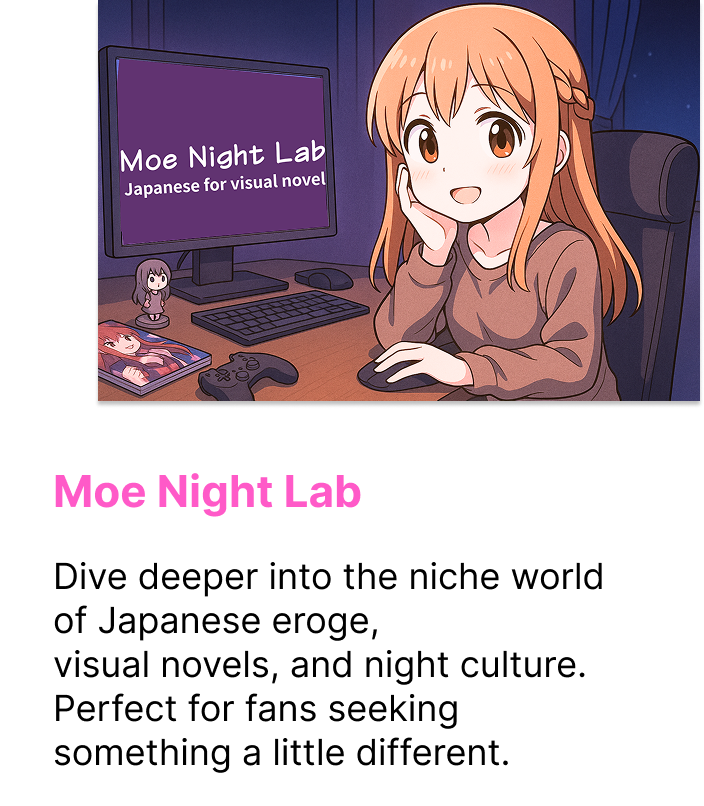 Dive deeper into the niche world of Japanese eroge, visual novels, and night culture. Perfect for fans seeking something a little